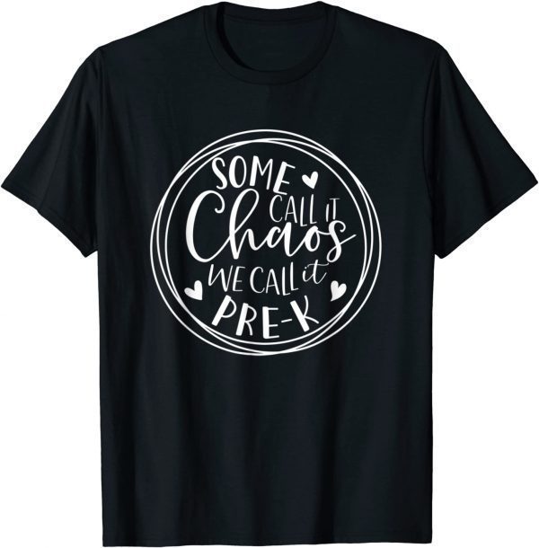 Some Call It Chaos We Call It Pre K Preschool Back To School 2022 Shirt