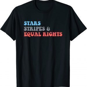 Stars Stripes And Equal Rights 4th Of July Patriotic T-Shirt