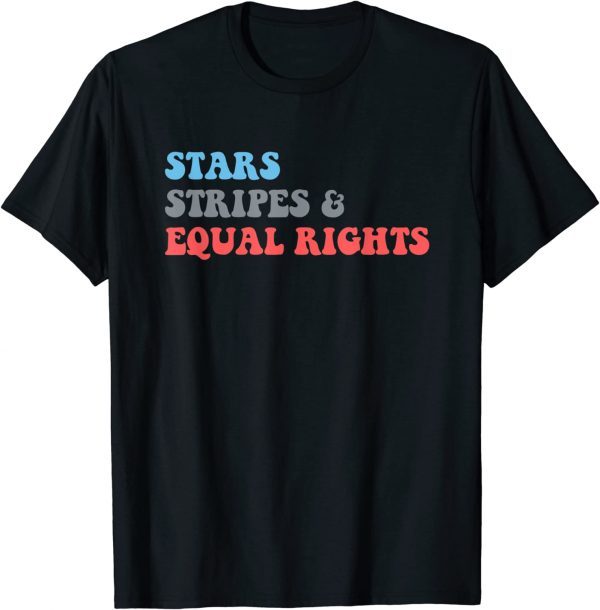 Stars Stripes And Equal Rights 4th Of July Patriotic T-Shirt