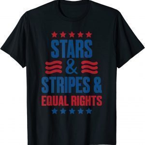 Stars Stripes And Equal Rights, 4th Of July USA 2022 Shirt