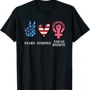 Stars Stripes & Equal Rights 4th Of July Reproductive Rights 2022 Shirt