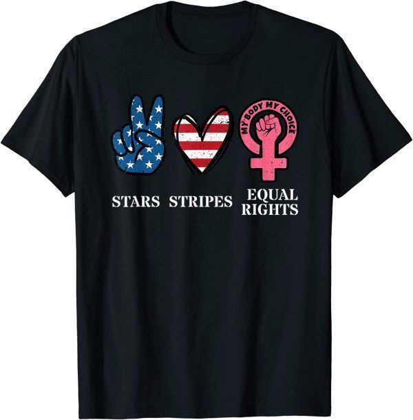 Stars Stripes & Equal Rights 4th Of July Reproductive Rights 2022 Shirt