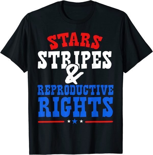 Stars Stripes Reproductive Rights 4th Of July American Flag 2022 Shirt