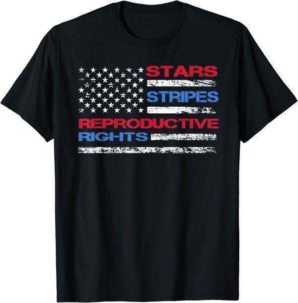 Stars Stripes & Reproductive Rights 4th Of July Equal Rights 2022 Shirt