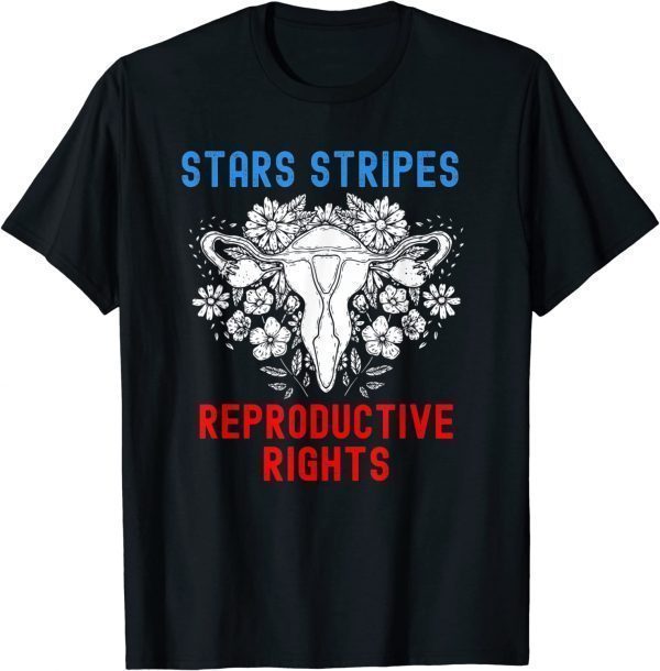 Stars Stripes Reproductive Rights 4th Of July Patriotic 2022 Shirt