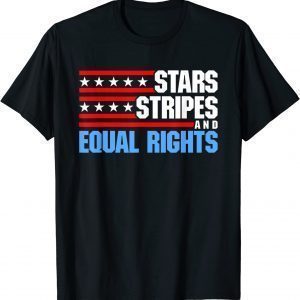 Stars Stripes and Equal Rights Patriotic 4th of July Usa Classic Shirt