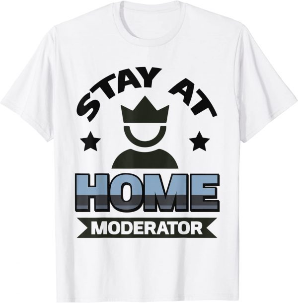 Stay At Home Moderator 2022 Shirt