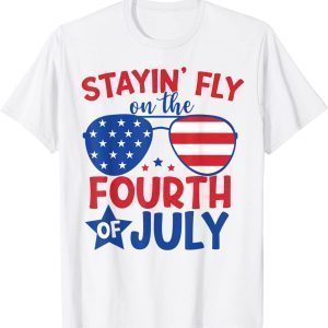 Staying Fly On The 4th Of July Classic Shirt