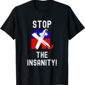 Stop The Insanity Political Statement Classic Shirt