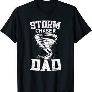 Storm Chaser Dad - Tornado Chaser Storm Chaser Classic Shirt