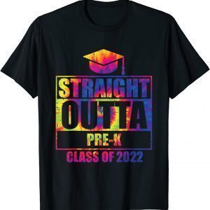 Straight Outta Pre-K Class Of 2022 Graduation Tie Dye 2022 Shirt