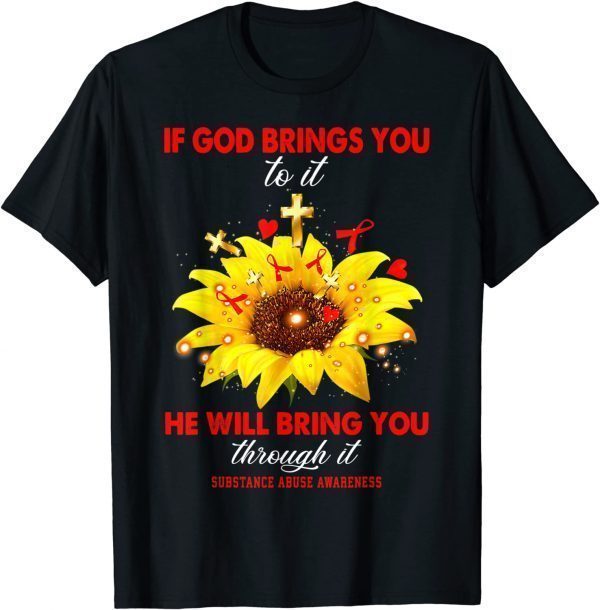 Substance Abuse Awareness If God Brings You To It Warrior 2022 Shirt