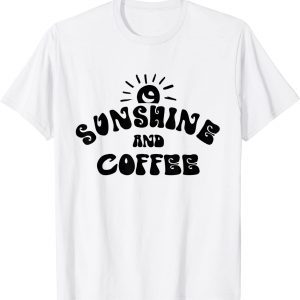 Sunshine And Coffee 2022 ShirtSunshine And Coffee 2022 Shirt