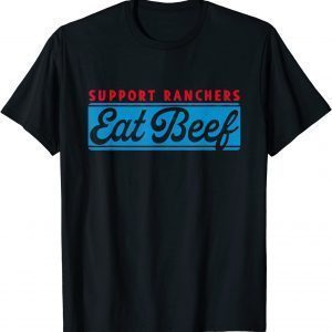 Support Ranchers Eat Beef Apparel 2022 Shirt