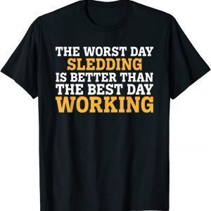 THE WORST DAY SLEDDING 2022 Shirt