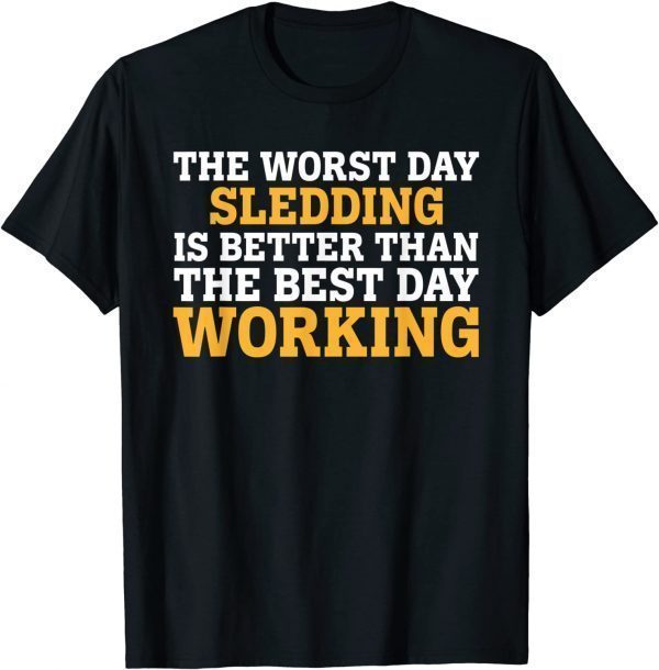 THE WORST DAY SLEDDING 2022 Shirt