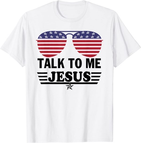 Talk To me Jesus Glasses US Flag 2022 Shirt