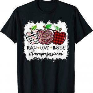 Teach Love Inspire Paraprofessional Happy Day Teachers 2022 Shirt