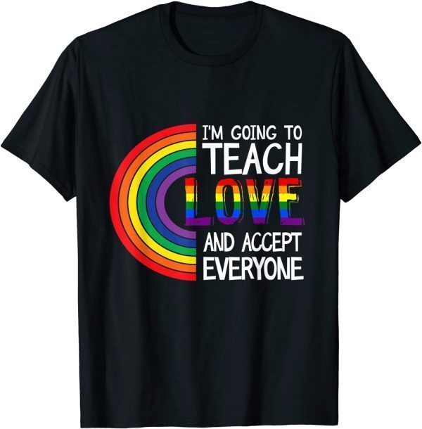 Teach Them To Love And Accept Everyone Teacher Pride LGBT 2022 Shirt