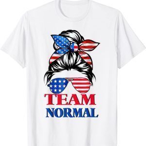 Team Normal Messy Bun Trendy Sarcastic Team American 2022 Shirt