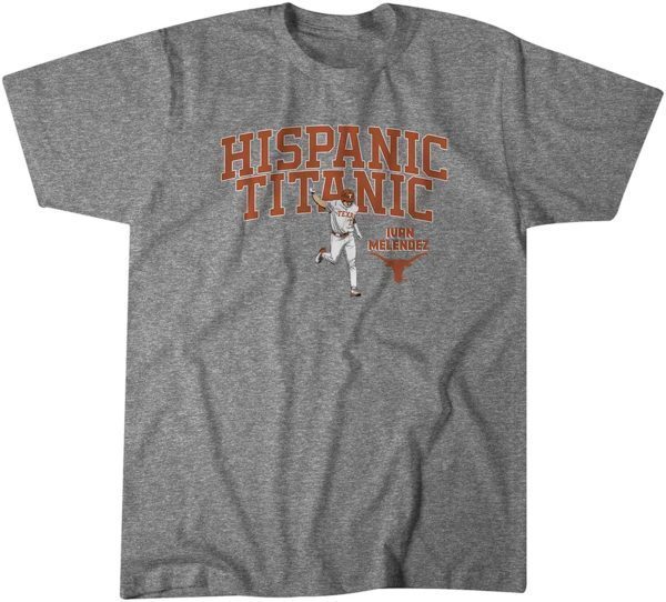 Texas Baseball Ivan Melendez Hispanic Titanic Shirt