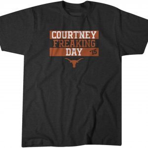 Texas Softball: Courtney Freaking Day 2022 Shirt