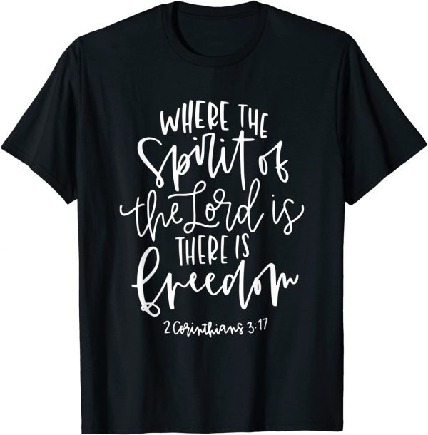 The Spirit Of The Lord Is There Is Freedom Corinthians 3:17 Limited Shirt