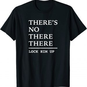 There’s No There There Political Justice 2022 Shirt