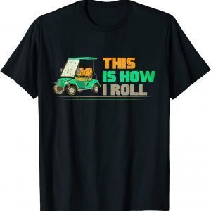 This Is How I Roll Golfing Father’s day Vintage Golf Cart T-Shirt