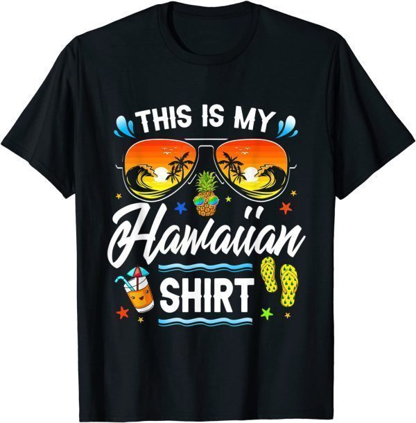 This Is My Hawaiian Luau Aloha Hawaii Beach Pineapple 2022 Shirt