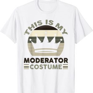 This Is My Moderator Costume 2022 Shirt