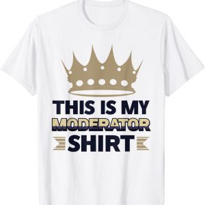 This Is My Moderator 2022 Shirt