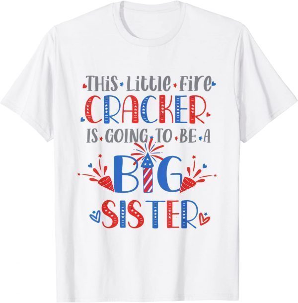 This Little Firecracker is going to be Big Sister, 4th July T-Shirt