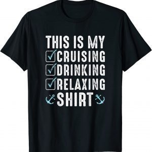 This is my cruising drinking and relaxing T-Shirt