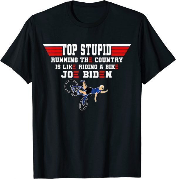 Top Stupid Biden Running The Country Is Like Riding A Bike 2022 Shirt