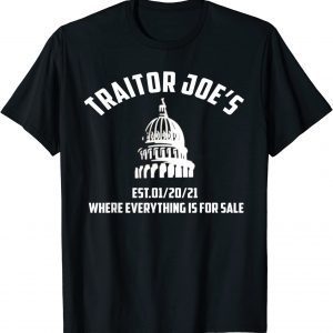 Traitor Joe's EST 01-20-21 Where Everything Is For Sale T-Shirt