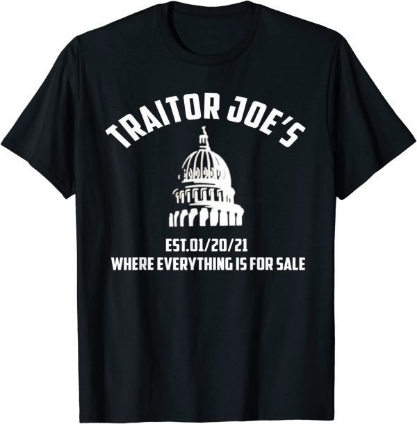 Traitor Joe's EST 01-20-21 Where Everything Is For Sale T-Shirt