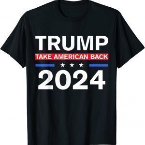 Trump 2024 Donald Trump Take America Back, Election 2024 Classic Shirt