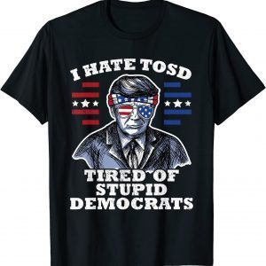 Trump American Flag Sunglasses I Hate TOSD stupid democrats 2022 Shirt