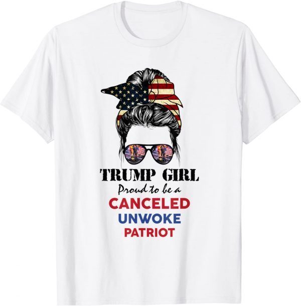 Trump Girl Proud To Be A Canceled Unwoke Patriot 2022 Shirt