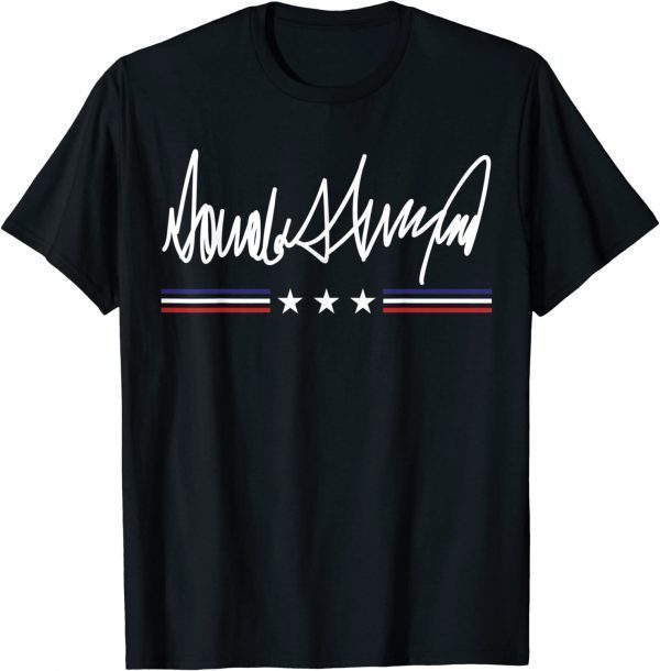 Trump Signature Pro Trump President Donald Trump 2022 Shirt