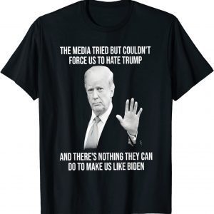 Trump The Media Tried But Couldn’t Force Us To Hate Trump Classic Shirt