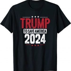 Trump To Save America 2024 Tee Shirt