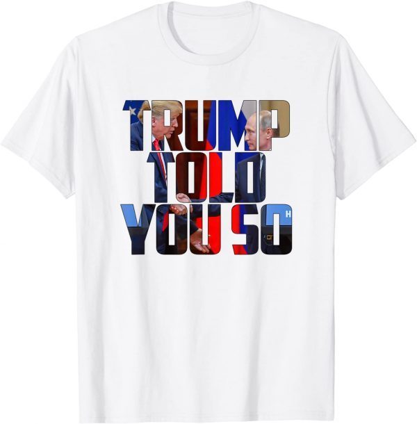 Trump Told You So American Flag 4th Of July Support Trump T-Shirt