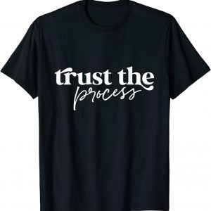 Trust The Process Motivational 2022 Shirt