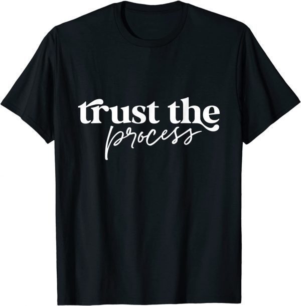 Trust The Process Motivational 2022 Shirt