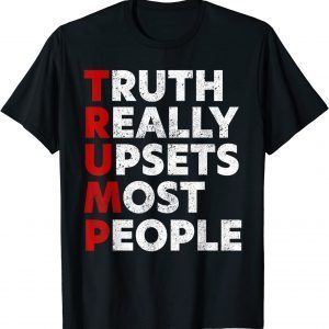 Truth Really Upset Most People Classic Shirt