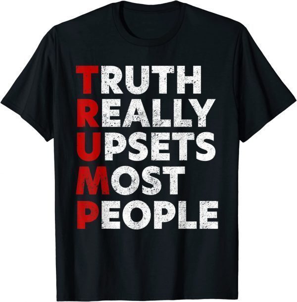 Truth Really Upset Most People Classic Shirt