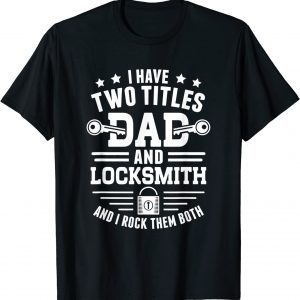 Two Titles Dad And Locksmith - Locksmithing Locksmith 2022 Shirt