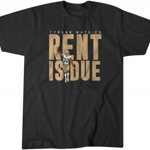 Tyrann Mathieu: Rent is Due NOLA Classic Shirt